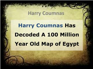 Harry Coumnas Has Decoded A 100 Million Year Old Map of Egypt