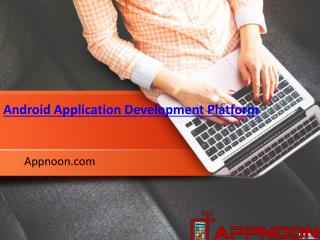 Android Application Development Platform