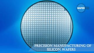 Precision Manufacturing Of Silicon Wafers