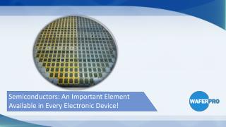 Semiconductors: An Important Element Available in Every Electronic Device!