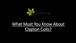 What Must You Know About Clapton Coils