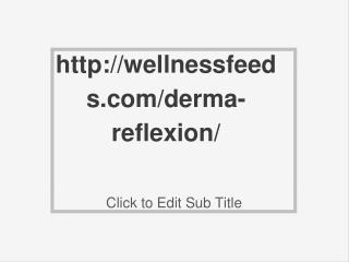 http://wellnessfeeds.com/derma-reflexion/