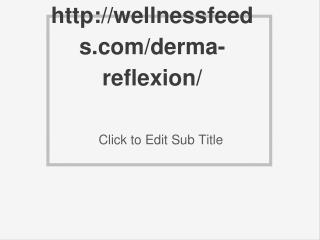 http://wellnessfeeds.com/derma-reflexion/