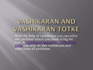 Vashikaran and Vashikaran Totke