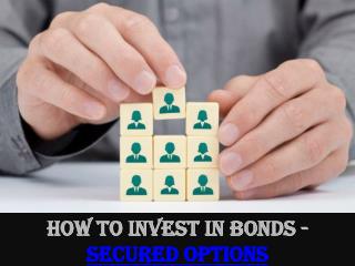 How to Invest in Bonds - Secured Options