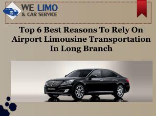 Top 6 best reasons to rely on airport limousine transportation in long branch