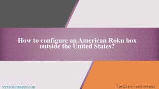 Roku setup - Configure Roku Box outside the united states