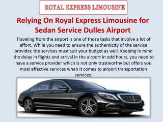 Relying On Royal Express Limousine for Sedan Service Dulles Airport