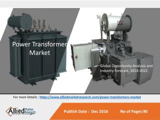 Power Transformer Market by Rating (Low, Medium & High) - Global Opportunity Analysis and Industry Forecast, 2014-2022