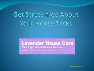 Get Stress-free About Your House Tasks