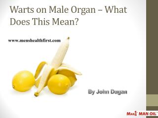 Warts on Male Organ – What Does This Mean?