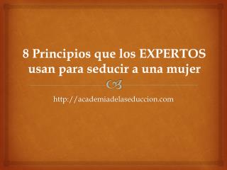 8 principios que los expertos usan para seducir a una mujer