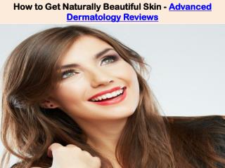 How to Get Naturally Beautiful Skin - Advanced Dermatology Reviews