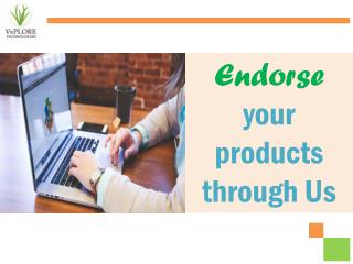 Endorse your products through Us - Vxplore Technologies