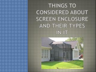 Things to Considered About Screen Enclosure And Their Types In It