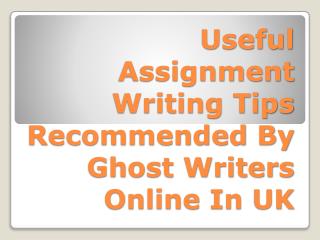 Useful Assignment Writing Tips Recommended By Ghost Writers Online In UK