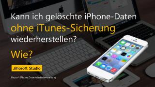 Kann ich gelöschte iPhone-Daten ohne iTunes-Sicherung wiederherstellen? Wie?