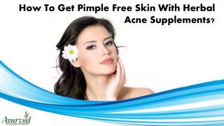 How To Get Pimple Free Skin With Herbal Acne Supplements?