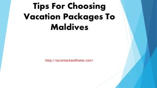 Tips For Choosing Vacation Packages To Maldives