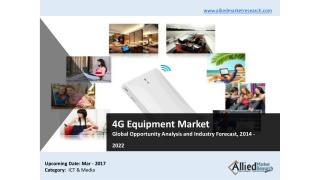 4G Equipment Market Global Opportunity Analysis and Industry Forecast, 2014 - 2022