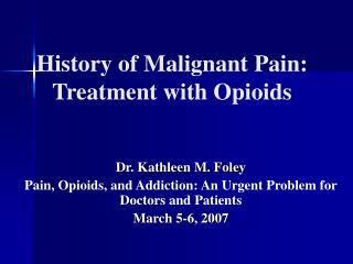 History of Malignant Pain: Treatment with Opioids