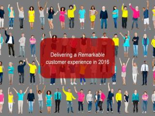Delivering a Remarkable Customer Experience in 2016