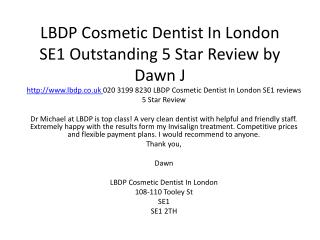 LBDP Cosmetic Dentist In London SE1 Outstanding 5 Star Review by Dawn J