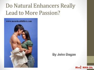 Do Natural Enhancers Really Lead to More Passion?