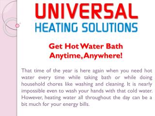Get Hot Water Bath Anytime, Anywhere