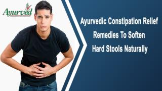 Ayurvedic Constipation Relief Remedies To Soften Hard Stools Naturally