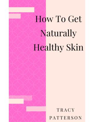 How To Get Natural Healthy Skin