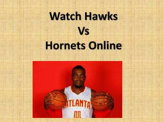 Watch Hawks Vs Hornets Online