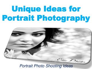 Unique Ideas for Portrait Photography