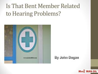 Is That Bent Member Related to Hearing Problems?