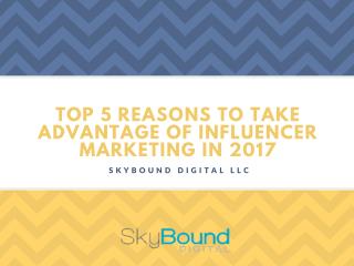 Top 5 Reasons To Take Advantage Of Influencer Marketing In 2017