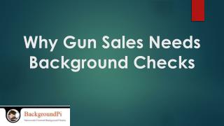 Why Gun Sales Needs Background Checks