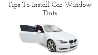 Tips To Install Car Window Tints