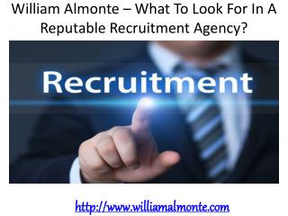 William Almonte – What To Look For In A Reputable Recruitment Agency?