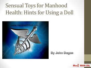 Sensual Toys for Manhood Health: Hints for Using a Doll