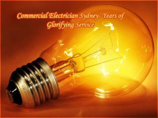 Commercial Electrician Sydney- Years of Glorifying Service