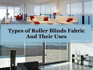 Types of roller blinds fabric and their uses