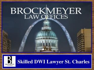 Skilled DWI Lawyer St. Charles