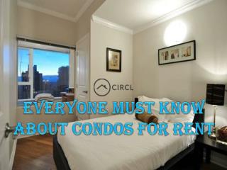 Everyone Must Know About Condos for Rent