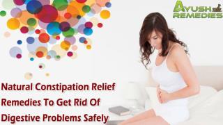 Natural Constipation Relief Remedies To Get Rid Of Digestive Problems Safely