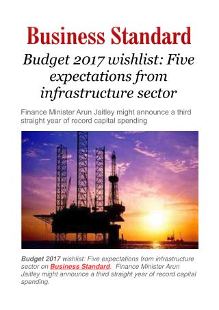 Budget 2017 wishlist: Five expectations from infrastructure sector