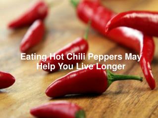 Eating Hot Chili Peppers May Help You Live Longer