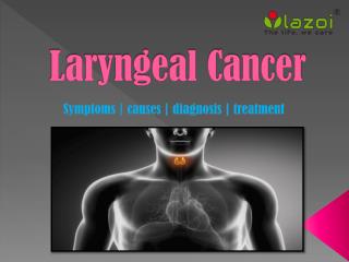 Laryngeal Cancer: Symptoms, causes, diagnosis and treatment.
