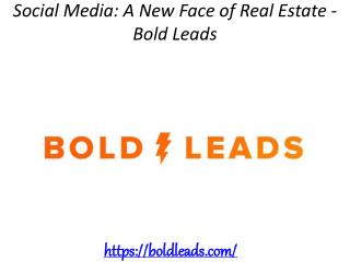 Social Media: A New Face of Real Estate - Bold Leads