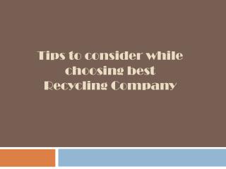 Tips to consider while choosing Best Recycling Company