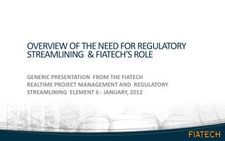 Overview of the need for regulatory streamlining &amp; FIATECH’S ROLE